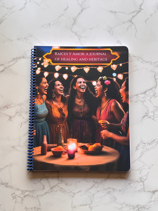 Raices y Amor: A Journal of Healing and Heritage